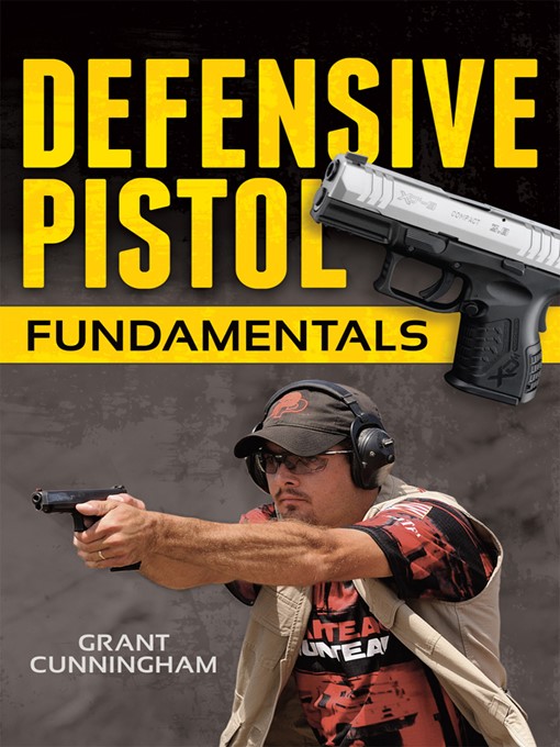 Title details for Defensive Pistol Fundamentals by Grant Cunningham - Available